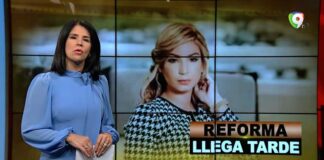 Reforma, llega tarde | El Informe con Alicia Ortega