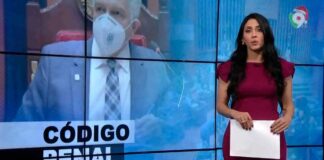 Aprobada lectura del Código Penal / Explican beneficios de implicados en caso Coral 5G