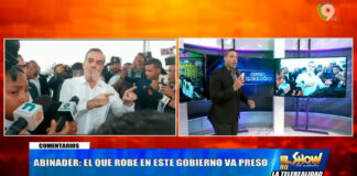 Luis Abinader “El que robe un chele de este gobierno va Preso” | El Show del Mediodía