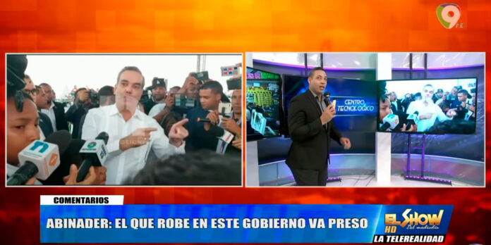 Luis-Abinader---El-que-robe-un-chele-de-este-gobierno-va-Preso Luis Abinader “El que robe un chele de este gobierno va Preso” | El Show del Mediodía